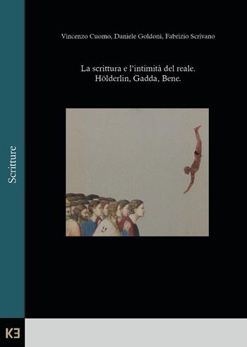 La scrittura e l'intimità del reale. Hölderlin, Gadda, Bene - Vincenzo Cuomo, Daniele Goldoni, Fabrizio Scrivano - Libro Kaiak 2024 | Libraccio.it