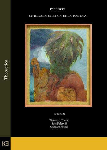 Parassiti. Ontologia, estetica, etica, politica  - Libro Kaiak 2024 | Libraccio.it