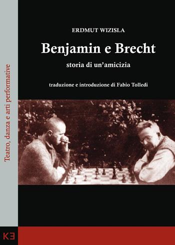 Benjamin e Brecht. Storia di un'amicizia - Erdmut Wizisla - Libro Kaiak 2024 | Libraccio.it