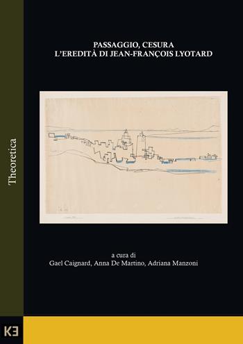 Passaggio, cesura. L'eredità di Jean-François Lyotard  - Libro Kaiak 2025 | Libraccio.it