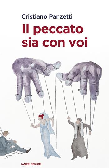 Il peccato sia con voi - Cristiano Panzetti - Libro Ianieri 2020, Forsythia. Narrativa e romanzi | Libraccio.it