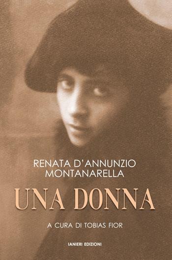 Una donna - Renata D'Annunzio Montanarella - Libro Ianieri 2020, Letteratura | Libraccio.it