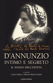 D'Annunzio intimo e segreto. Il sogno dell’esteta - Lucia Arbace - Libro Ianieri 2020, Saggi e carteggi dannunziani | Libraccio.it