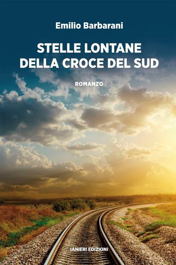 Stelle lontane della croce del sud - Emilio Barbarani - Libro Ianieri 2021, Notturni | Libraccio.it