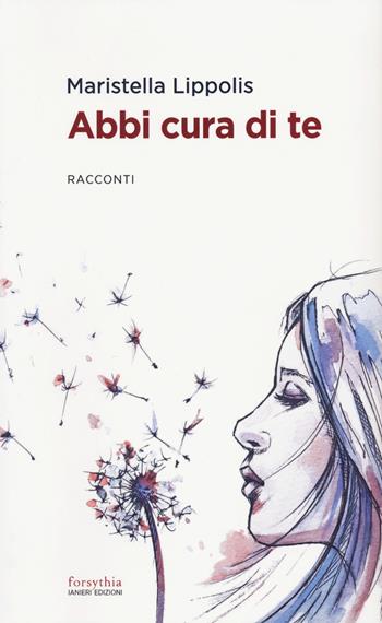 Abbi cura di te - Maristella Lippolis - Libro Ianieri 2021 | Libraccio.it