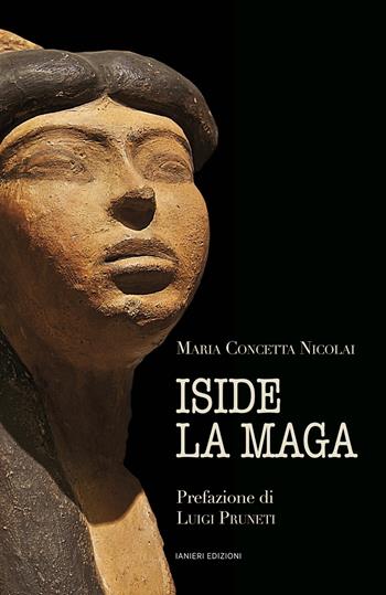 Iside la maga - Maria Concetta Nicolai - Libro Ianieri 2020, Saggistica | Libraccio.it