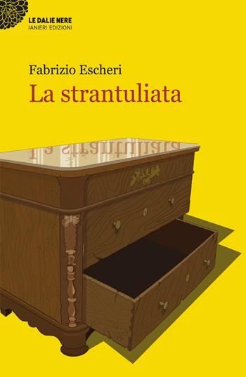 La strantuliata - Fabrizio Escheri - Libro Ianieri 2021, Le dalie nere | Libraccio.it