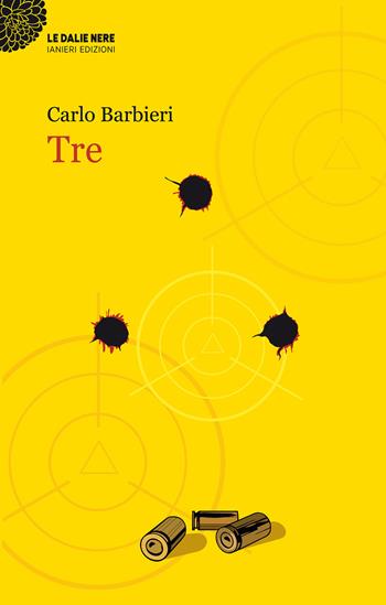 Tre - Carlo Barbieri - Libro Ianieri 2021, Notturni | Libraccio.it