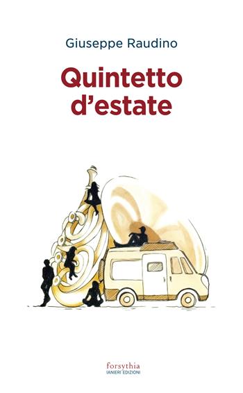 Quintetto d'estate - Giuseppe Raudino - Libro Ianieri 2022, Forsythia. Narrativa e romanzi | Libraccio.it