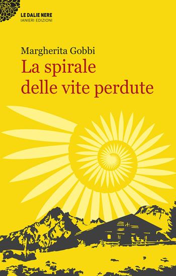 La spirale delle vite perdute - Margherita Gobbi - Libro Ianieri 2021, Le dalie nere | Libraccio.it