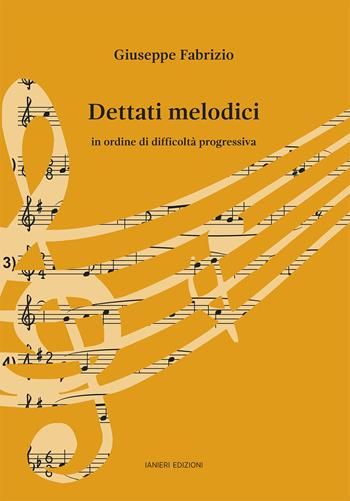 Dettati melodici. In ordine di difficoltà progressiva - Giuseppe Fabrizio - Libro Ianieri 2021, Saggistica | Libraccio.it
