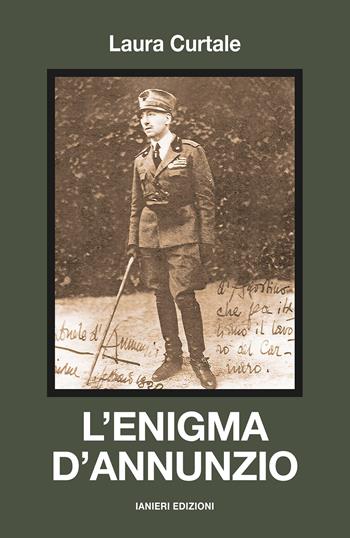 L' enigma d'Annunzio - Laura Curtale - Libro Ianieri 2022, Saggi e carteggi dannunziani | Libraccio.it