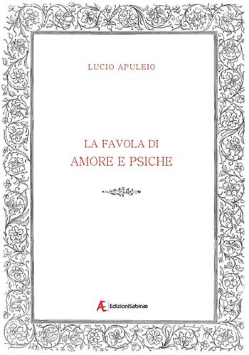 La favola di Amore e Psiche - Apuleio - Libro Edizioni Sabinae 2020 | Libraccio.it