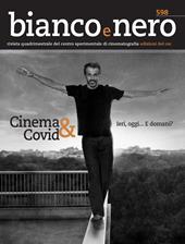 Bianco e nero. Rivista quadrimestrale del centro sperimentale di cinematografia (2020). Vol. 598: Cinema & Covid... Ieri, oggi... E domani?.