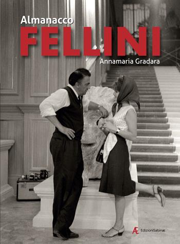 Almanacco Fellini - Annamaria Gradara - Libro Edizioni Sabinae 2021, Cinema italiano | Libraccio.it