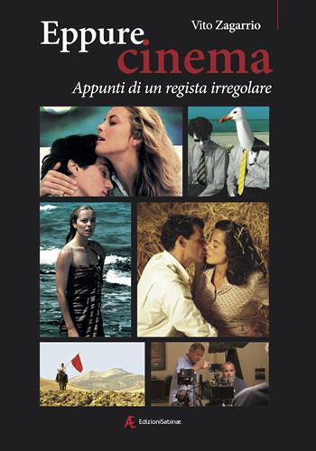 Eppure cinema. Appunti di un regista irregolare - Vito Zagarrio - Libro Edizioni Sabinae 2021 | Libraccio.it