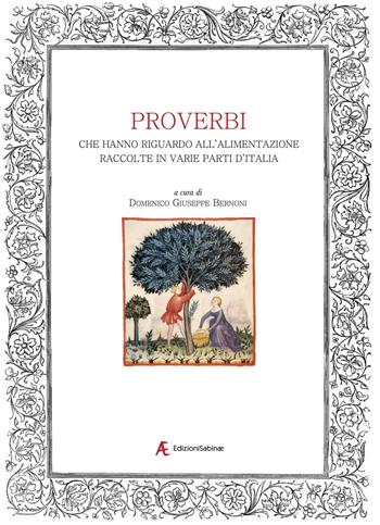 Proverbi che hanno riguardo all'alimentazione raccolte in varie parti d'Italia  - Libro Edizioni Sabinae 2021 | Libraccio.it