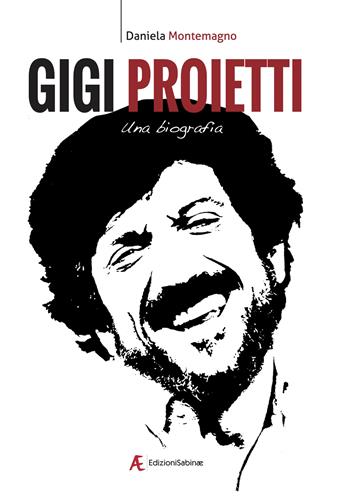 Gigi Proietti. Una biografia - Daniela Montemagno - Libro Edizioni Sabinae 2022 | Libraccio.it