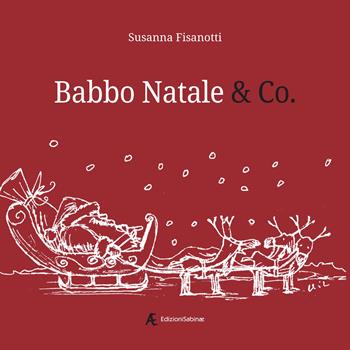 Babbo Natale & Co. - Susanna Fisanotti - Libro Edizioni Sabinae 2022 | Libraccio.it