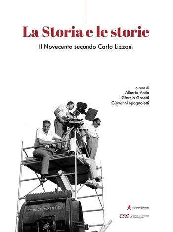 La storia e le storie. Il Novecento secondo Carlo Lizzani  - Libro Edizioni Sabinae 2023, Cinema italiano | Libraccio.it