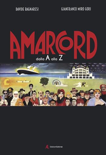 Amarcord dalla A alla Z - Davide Bagnaresi, Gianfranco Miro Gori - Libro Edizioni Sabinae 2023, Cinema italiano | Libraccio.it