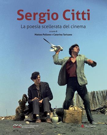 Sergio Citti. La poesia scellerata del cinema  - Libro Edizioni Sabinae 2023, Cinema | Libraccio.it