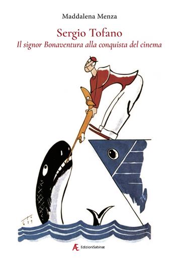 Sergio Tofano. Il signor Bonaventura alla conquista del cinema - Maddalena Menza - Libro Edizioni Sabinae 2025 | Libraccio.it