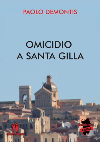 Omicidio a Santa Gilla - Paolo Demontis - Libro AmicoLibro 2020 | Libraccio.it