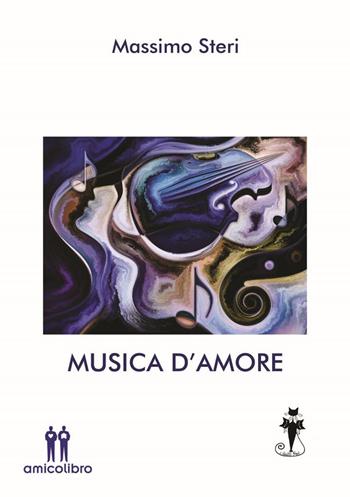 Musica d'amore - Massimo Steri - Libro AmicoLibro 2021 | Libraccio.it