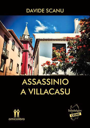Assassinio a Villacasu - Davide Scanu - Libro AmicoLibro 2020 | Libraccio.it