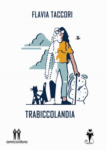 Trabiccolandia - Flavia Taccori - Libro AmicoLibro 2020 | Libraccio.it