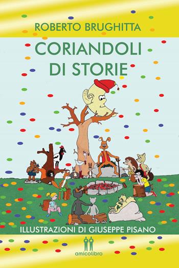 Coriandoli di storie - Roberto Brughitta - Libro AmicoLibro 2020 | Libraccio.it