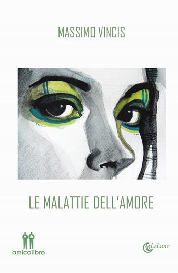 Le malattie dell'amore - Massimo Vincis - Libro AmicoLibro 2020 | Libraccio.it