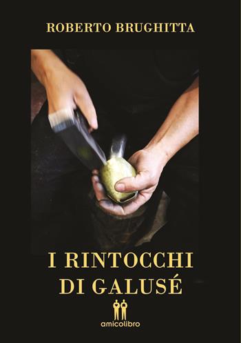 I rintocchi di Galusè - Roberto Brughitta - Libro AmicoLibro 2021 | Libraccio.it