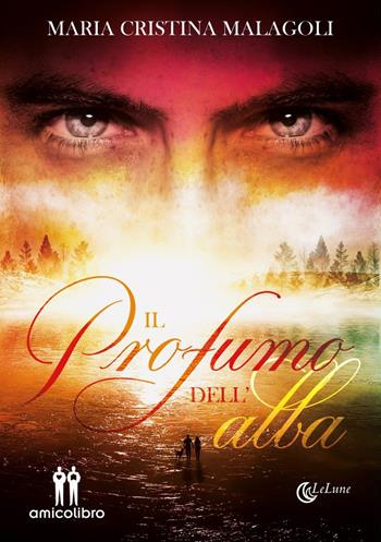 Il profumo dell'alba - Maria Cristina Malagoli - Libro AmicoLibro 2021 | Libraccio.it