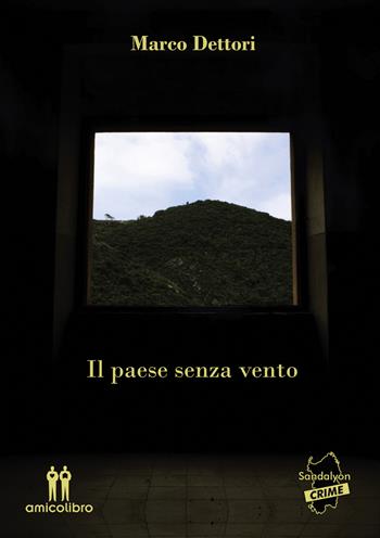 Il paese senza vento - Marco Dettori - Libro AmicoLibro 2022 | Libraccio.it