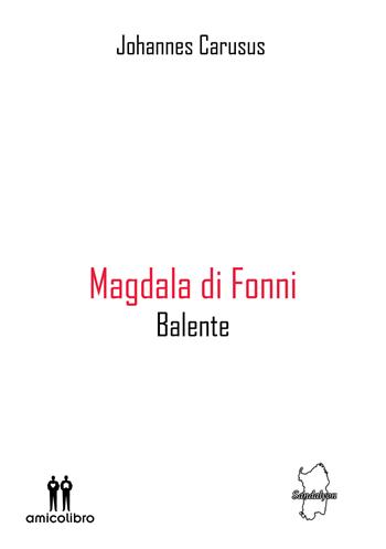 Magdala di Fonni. Balente - Johannes Carusus - Libro AmicoLibro 2022 | Libraccio.it
