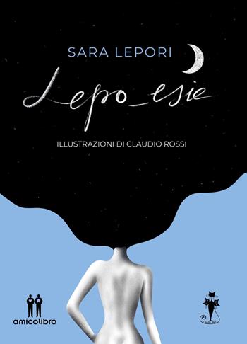 Lepo_esie. Ediz. illustrata - Sara Lepori - Libro AmicoLibro 2022 | Libraccio.it
