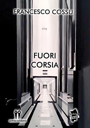 Fuori corsia - Francesco Cossu - Libro AmicoLibro 2022 | Libraccio.it