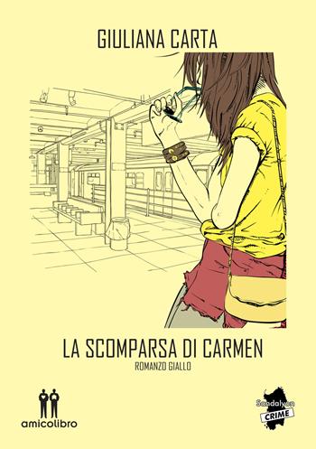 La scomparsa di Carmen - Giuliana Carta - Libro AmicoLibro 2022 | Libraccio.it