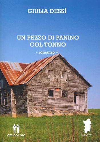 Un pezzo di panino col tonno - Giulia Dessì - Libro AmicoLibro 2023 | Libraccio.it