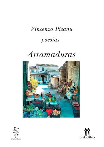 Arramaduras. Ediz. bilingue - Vincenzo Pisanu - Libro AmicoLibro 2023 | Libraccio.it