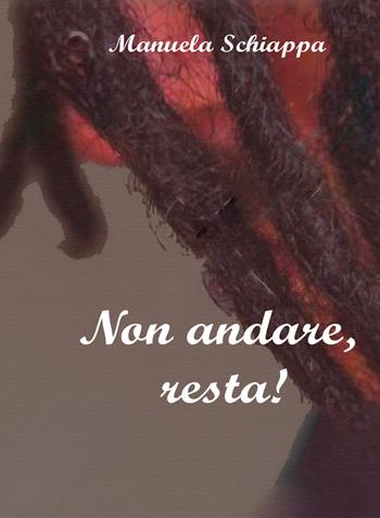 Non andare, resta! - Manuela Schiappa - Libro AmicoLibro 2024, Le lune | Libraccio.it