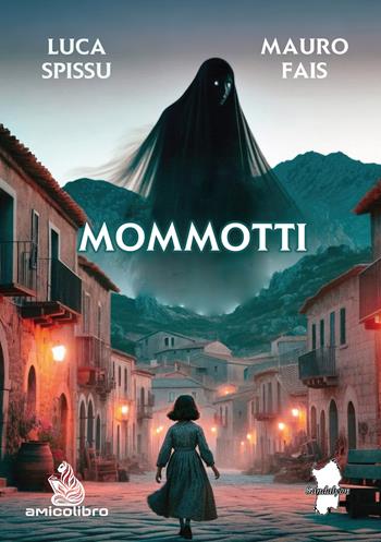 Mommotti - Luca Spissu, Mauro Fais - Libro AmicoLibro 2024 | Libraccio.it