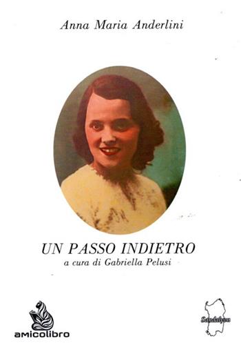 Un passo indietro - Anna Maria Anderlini - Libro AmicoLibro 2024 | Libraccio.it