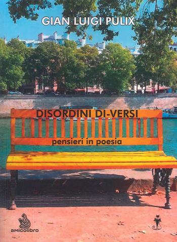 Disordini di-versi. Pensieri in poesia - Gian Luigi Pulix - Libro AmicoLibro 2024, I gatti neri | Libraccio.it