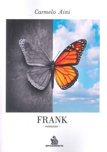Frank - Carmelo Aini - Libro AmicoLibro 2025, LeLune | Libraccio.it
