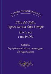 L'Era del Giglio, l'epoca elevata dopo i tempi: Dio in noi e noi in Dio