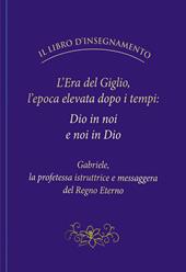 L' Era del Giglio, l'epoca elevata dopo i tempi: Dio in noi e noi in Dio