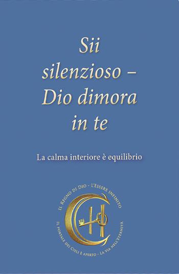 Sii silenzioso. Dio dimora in te. La calma interiore è equilibrio - Gabriele - Libro Edizioni Gabriele - La Parola 2023 | Libraccio.it